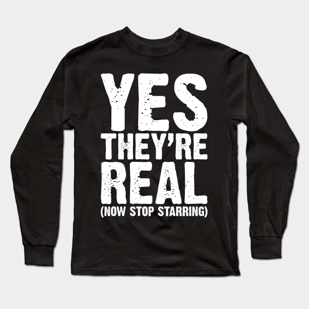 Yes They Are Real v4 Long Sleeve T-Shirt by Emma